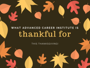 Image of leaves, text on top reads "What Advanced Career Institute is thankful for this Thanksgiving!"